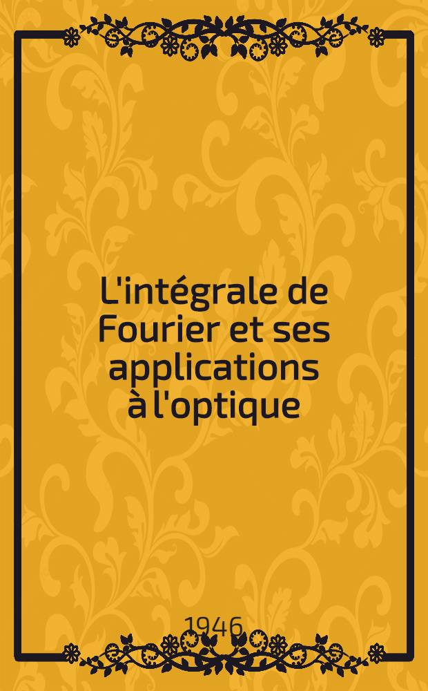 L'intégrale de Fourier et ses applications à l'optique