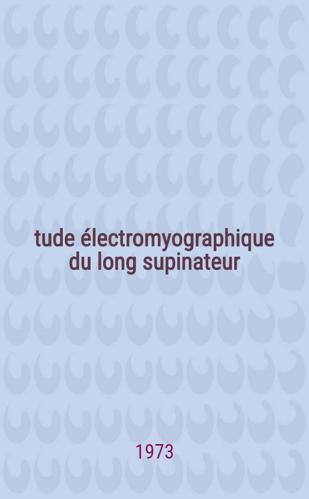 Étude électromyographique du long supinateur : Thèse ..