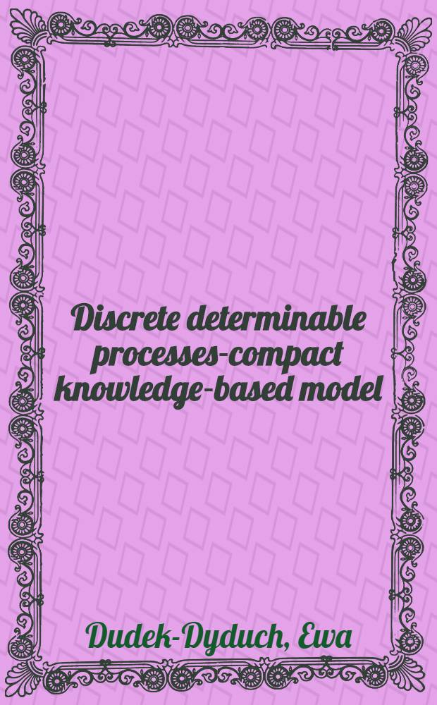 Discrete determinable processes-compact knowledge-based model : Discrete deterministic controlled processes-algebraic logical model