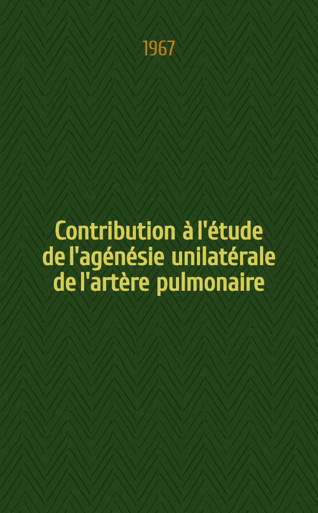 Contribution à l'étude de l'agénésie unilatérale de l'artère pulmonaire : Thèse ..