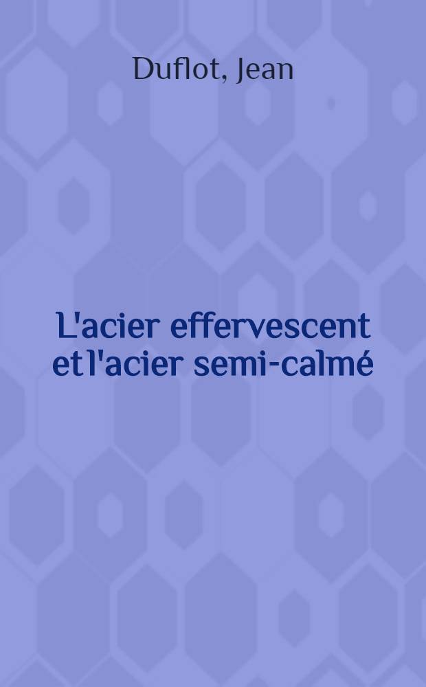 L'acier effervescent et l'acier semi-calm&eacute;