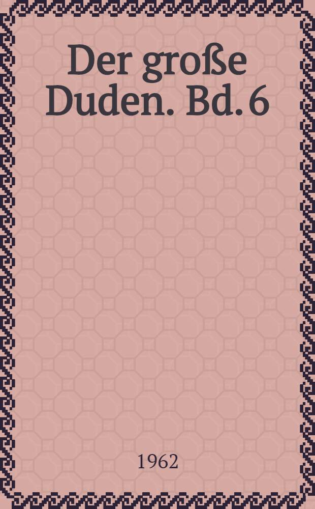 Der große Duden. Bd. 6 : Duden-Aussprachewörterbuch
