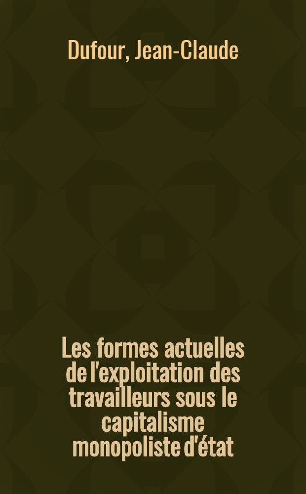 Les formes actuelles de l'exploitation des travailleurs sous le capitalisme monopoliste d'état