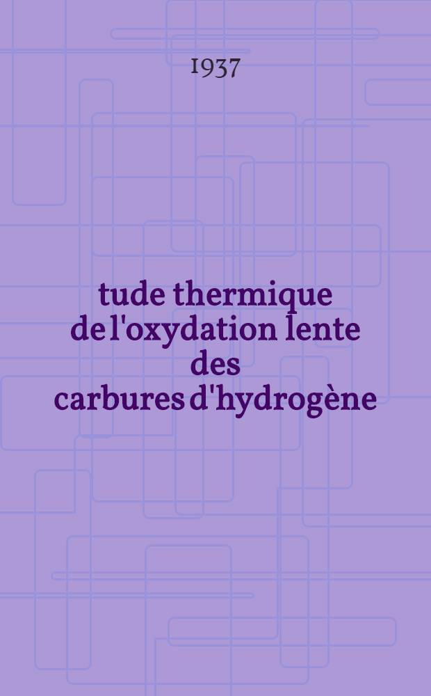 Étude thermique de l'oxydation lente des carbures d'hydrogène