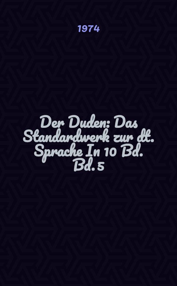 Der Duden : Das Standardwerk zur dt. Sprache In 10 Bd. Bd. 5 : Duden-Fremdwörterbuch