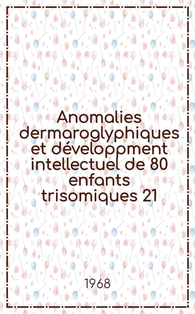 Anomalies dermaroglyphiques et développment intellectuel de 80 enfants trisomiques 21 : Thèse ..
