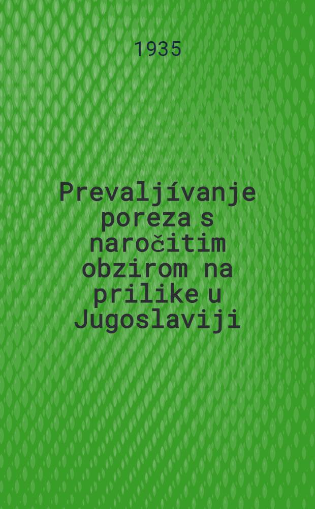 Prevaljívanje poreza s naročitim obzirom na prilike u Jugoslaviji : Doktorska rasprava