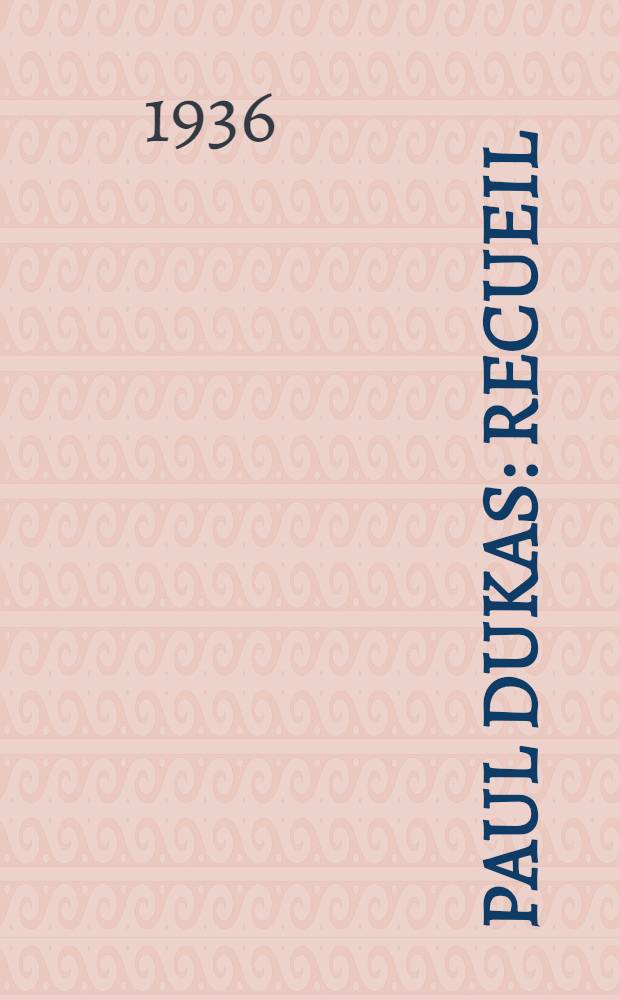 Paul Dukas : Recueil