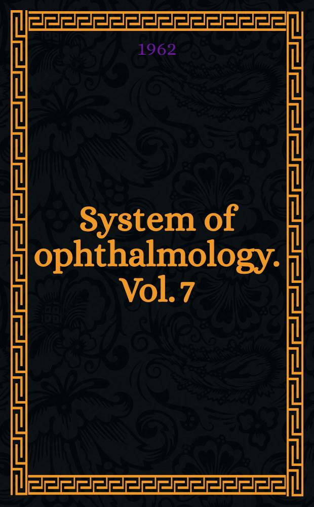 System of ophthalmology. Vol. 7 : The foundations of ophthalmology