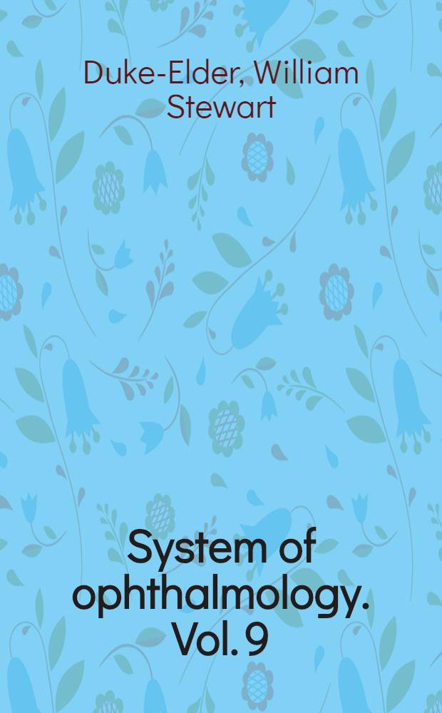 System of ophthalmology. Vol. 9 : Diseases of the uveal tract