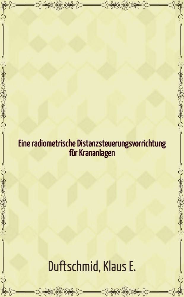 Eine radiometrische Distanzsteuerungsvorrichtung für Krananlagen