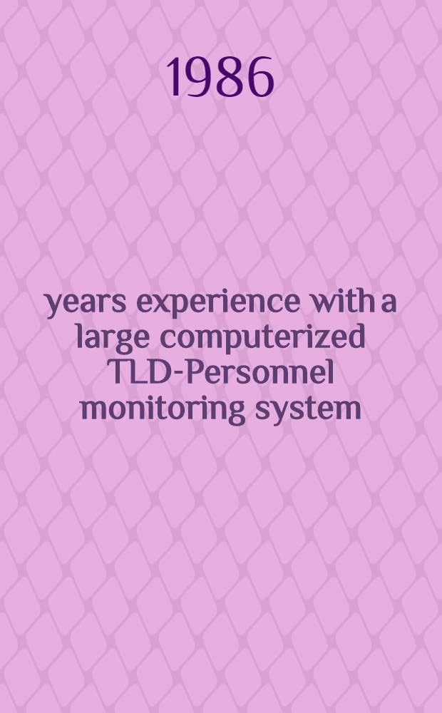 10 years experience with a large computerized TLD-Personnel monitoring system