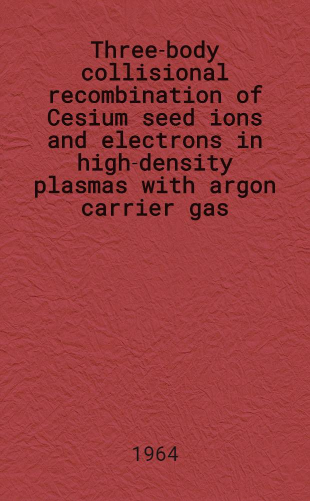 Three-body collisional recombination of Cesium seed ions and electrons in high-density plasmas with argon carrier gas