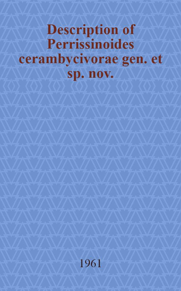 Description of Perrissinoides cerambycivorae gen. et sp. nov. (Diptera: Tachinidae)