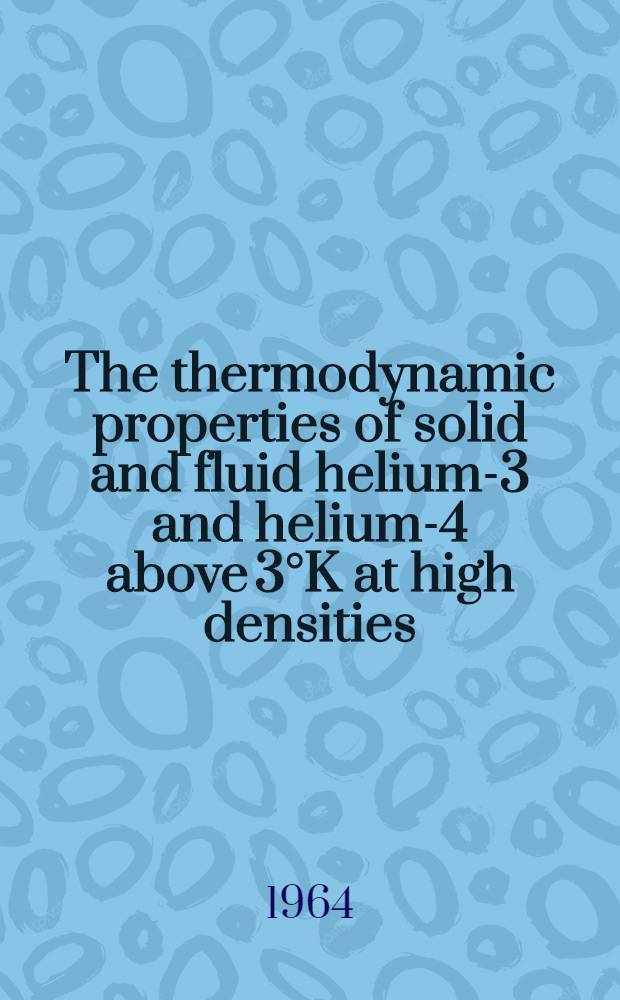 The thermodynamic properties of solid and fluid helium-3 and helium-4 above 3&deg;K at high densities