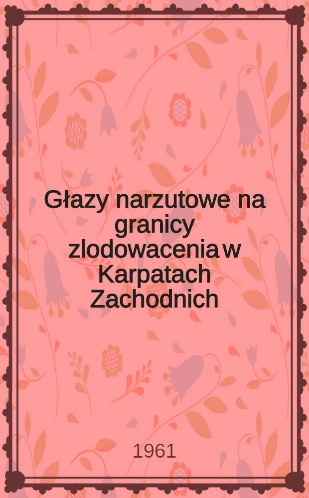 Głazy narzutowe na granicy zlodowacenia w Karpatach Zachodnich
