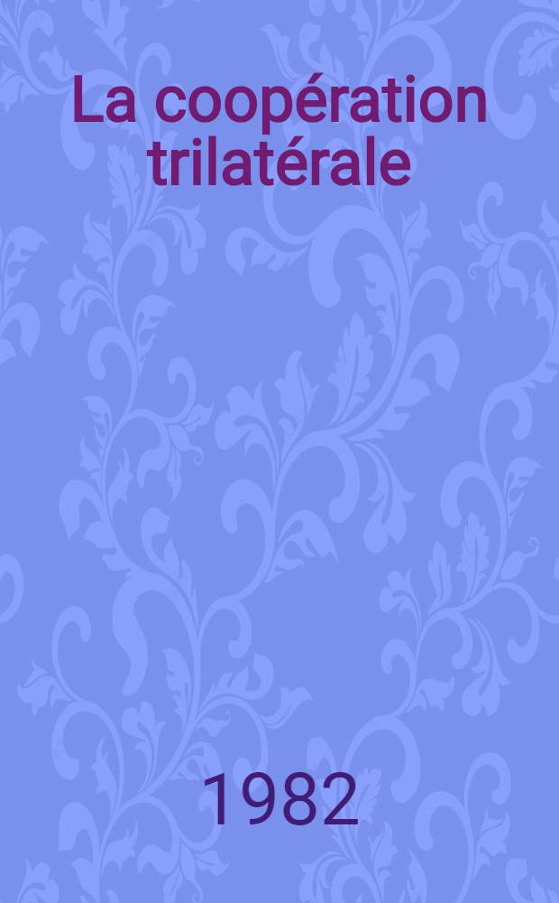 La coopération trilatérale : Les relations entre l'Europe, l'Afrique et le monde arabe