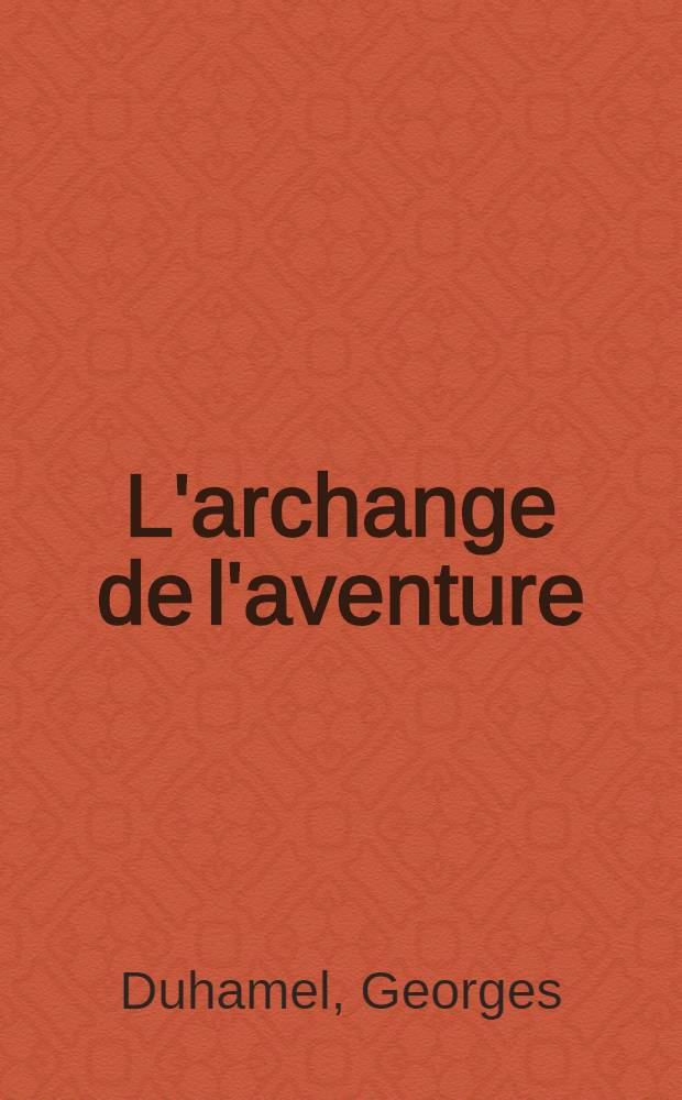 L'archange de l'aventure : Roman