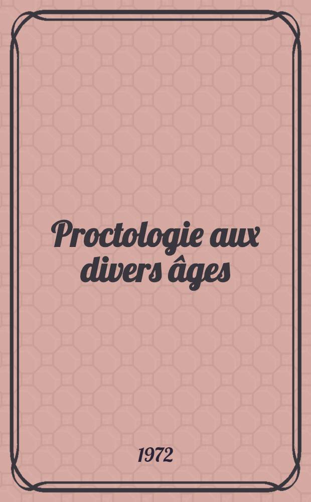 Proctologie aux divers &acirc;ges : &Eacute;tude comparative