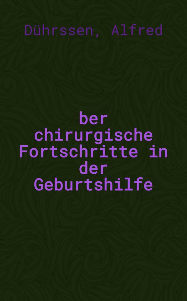 Über chirurgische Fortschritte in der Geburtshilfe