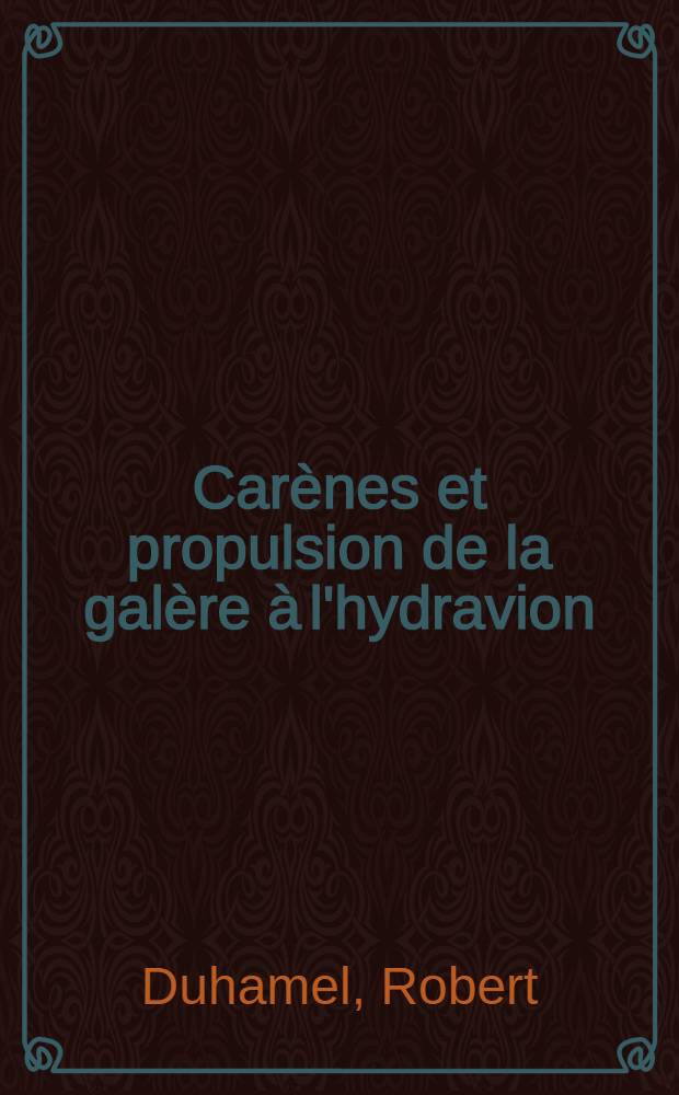 Carènes et propulsion de la galère à l'hydravion