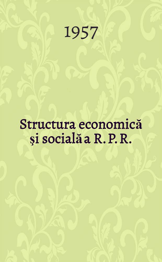 Structura economică şi socială a R. P. R.