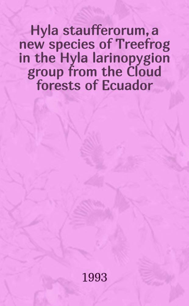 Hyla staufferorum, a new species of Treefrog in the Hyla larinopygion group from the Cloud forests of Ecuador