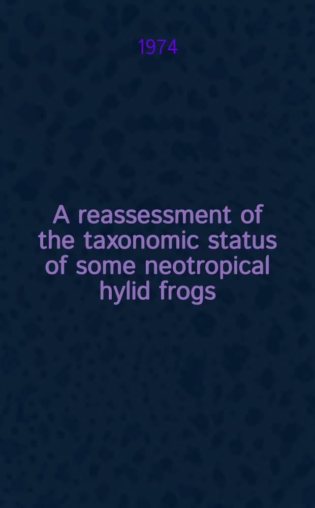 A reassessment of the taxonomic status of some neotropical hylid frogs