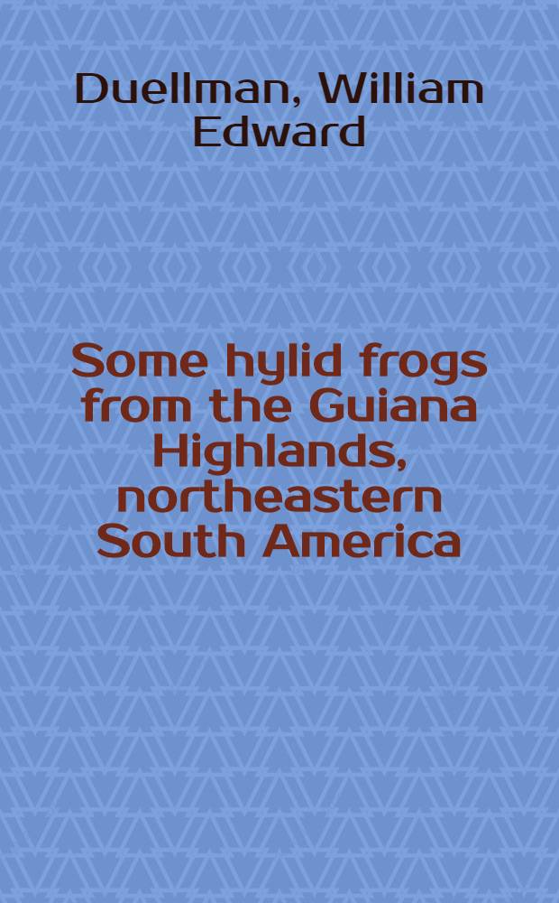 Some hylid frogs from the Guiana Highlands, northeastern South America : New species, distributional records, and a generic reallocation