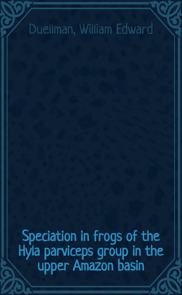 Speciation in frogs of the Hyla parviceps group in the upper Amazon basin