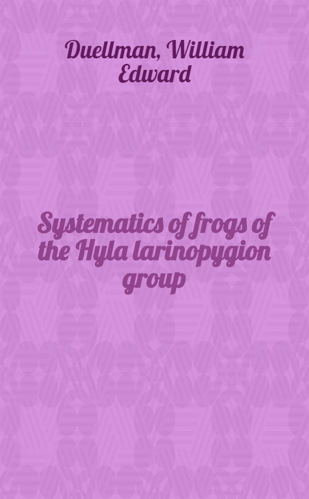 Systematics of frogs of the Hyla larinopygion group