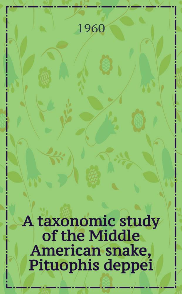 A taxonomic study of the Middle American snake, Pituophis deppei
