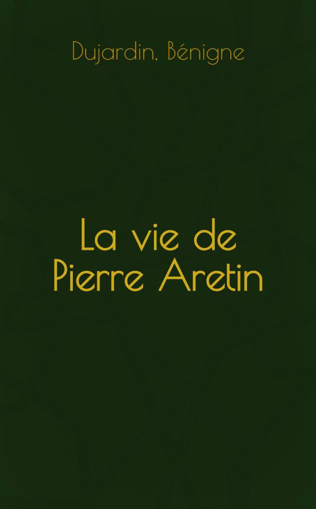La vie de Pierre Aretin