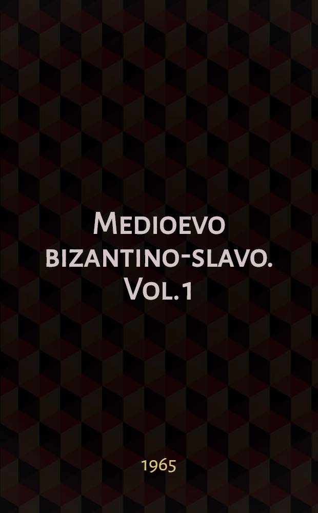 Medioevo bizantino-slavo. Vol. 1 : Saggi di storia politica e culturale