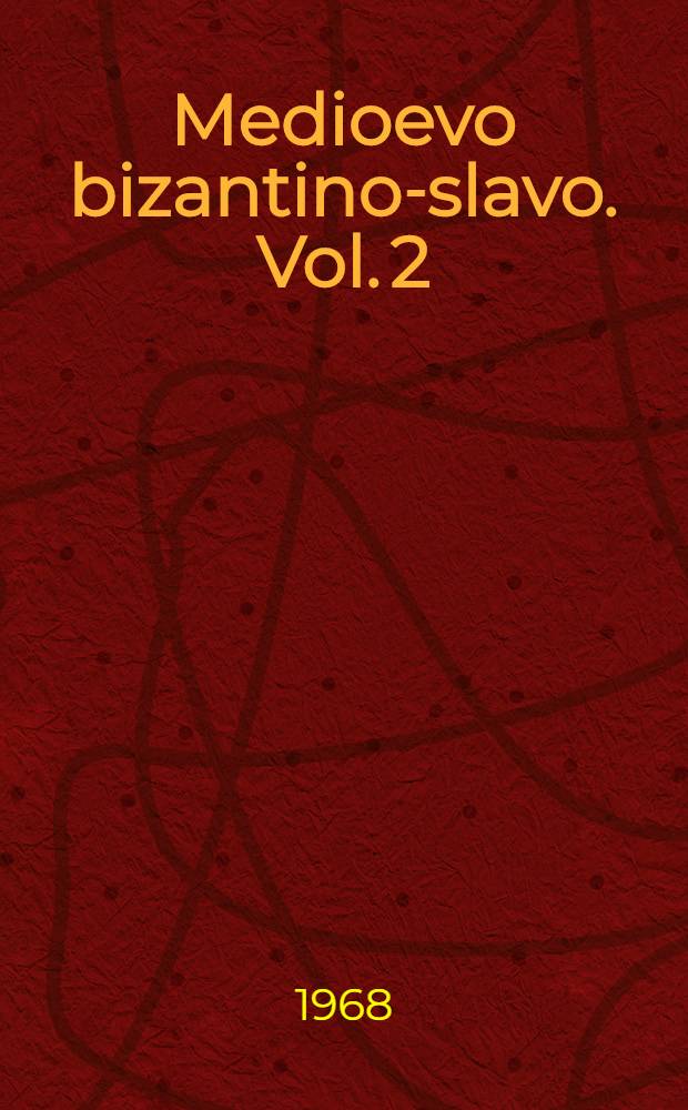 Medioevo bizantino-slavo. Vol. 2 : Saggi di storia letteraria