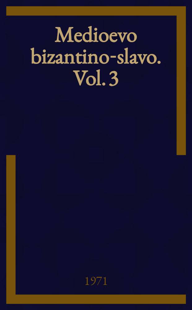 Medioevo bizantino-slavo. Vol. 3 : Altri saggi di storia politica e letteraria