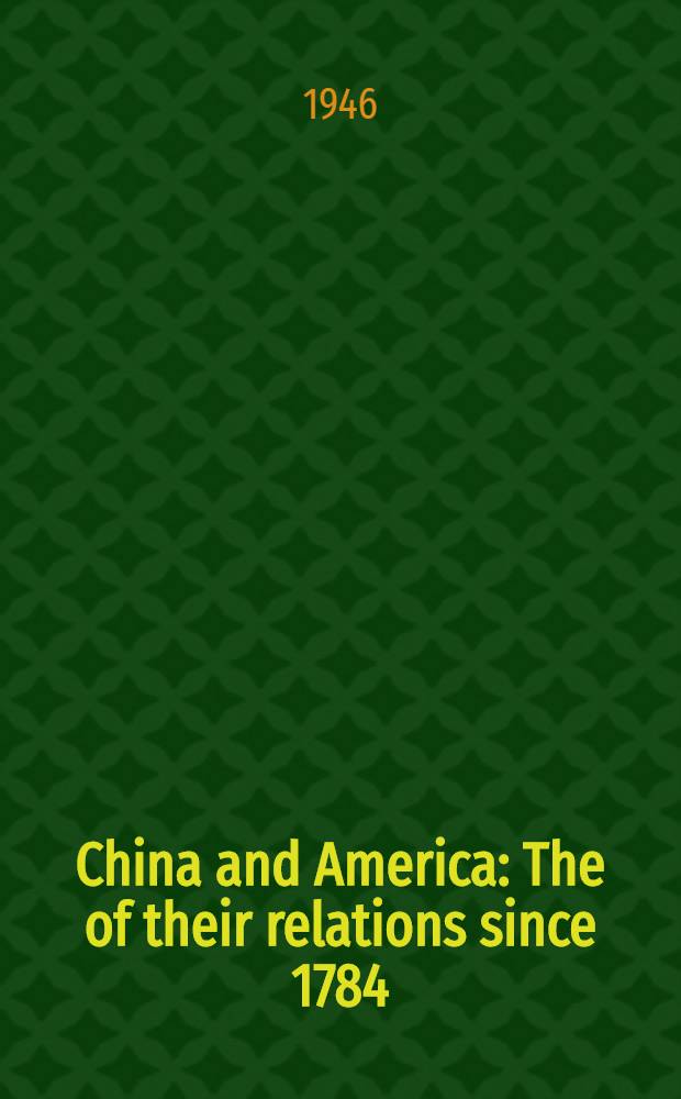 China and America : The of their relations since 1784