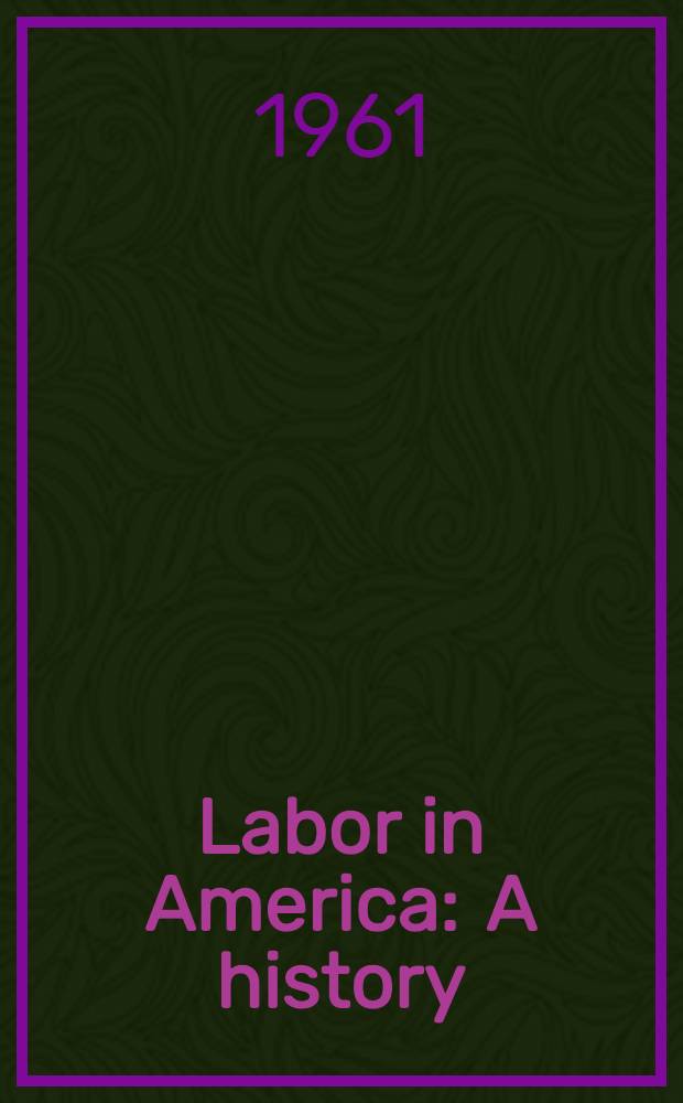 Labor in America : A history