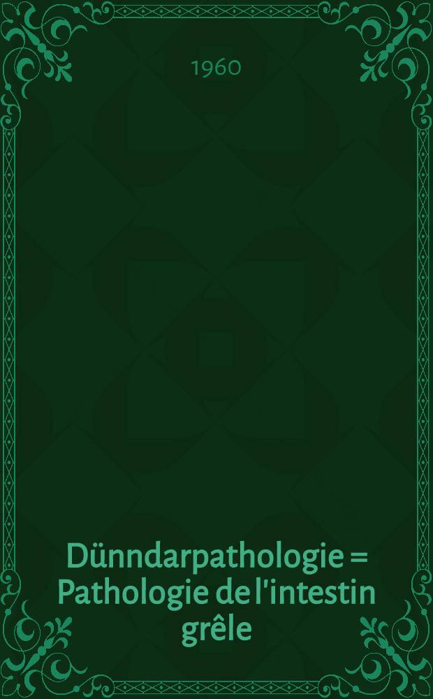 Dünndarpathologie = Pathologie de l'intestin grêle : Sammlung