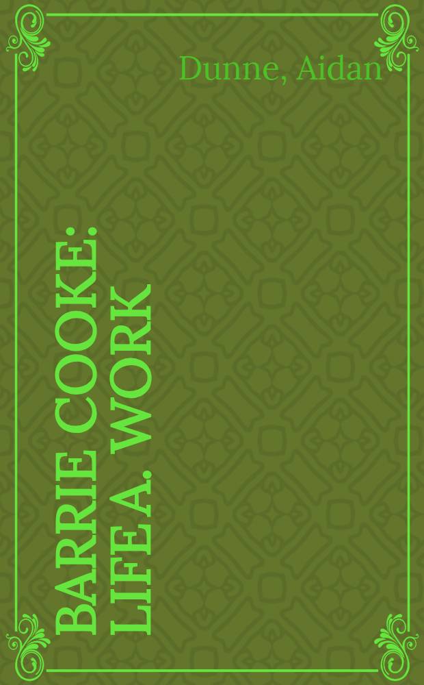 Barrie Cooke : Life a. work