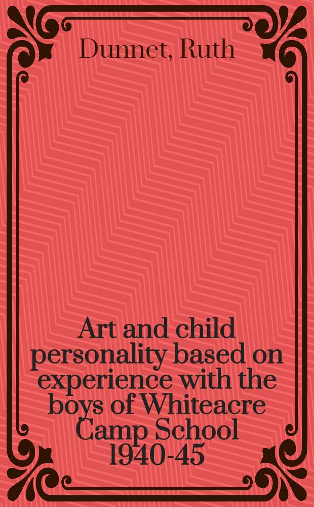 Art and child personality based on experience with the boys of Whiteacre Camp School 1940-45