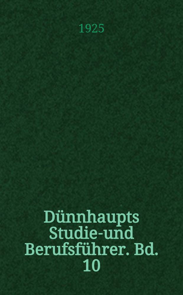 Dünnhaupts Studien- und Berufsführer. Bd. 10 : Englische Sprache und Literatur