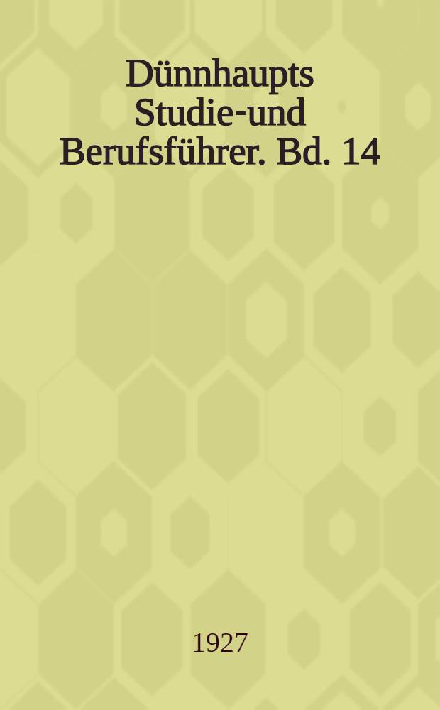 Dünnhaupts Studien- und Berufsführer. Bd. 14 : Zahnheilkunde