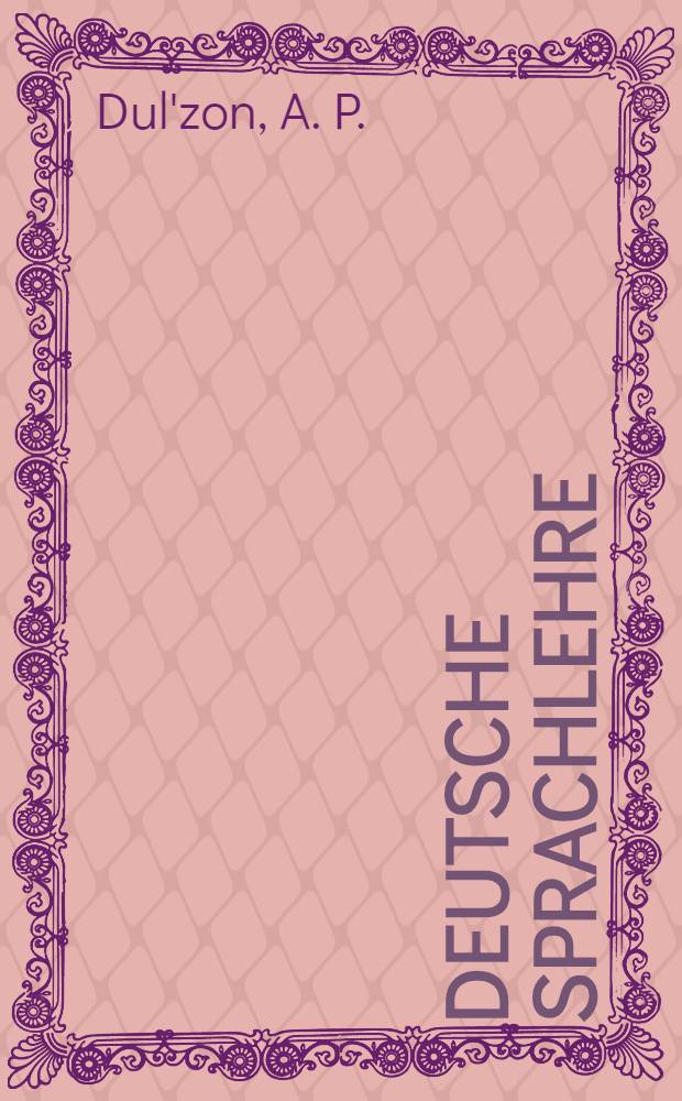 ... Deutsche Sprachlehre : Wortlehre : Lehrbuch für die Mittelschulen : V. Gruppe. 2 umgearbeitete Auflage ..