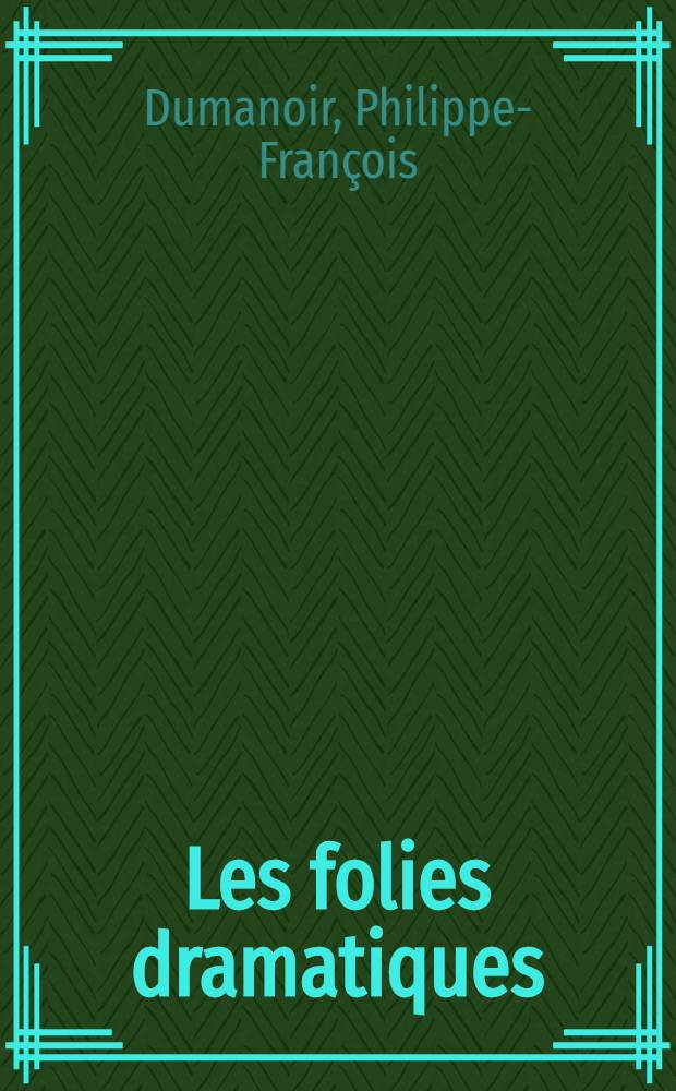 Les folies dramatiques : Vaudeville en cinq actes