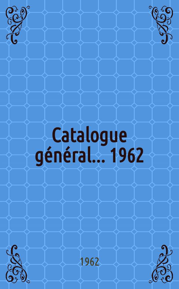 Catalogue général ... 1962/1963