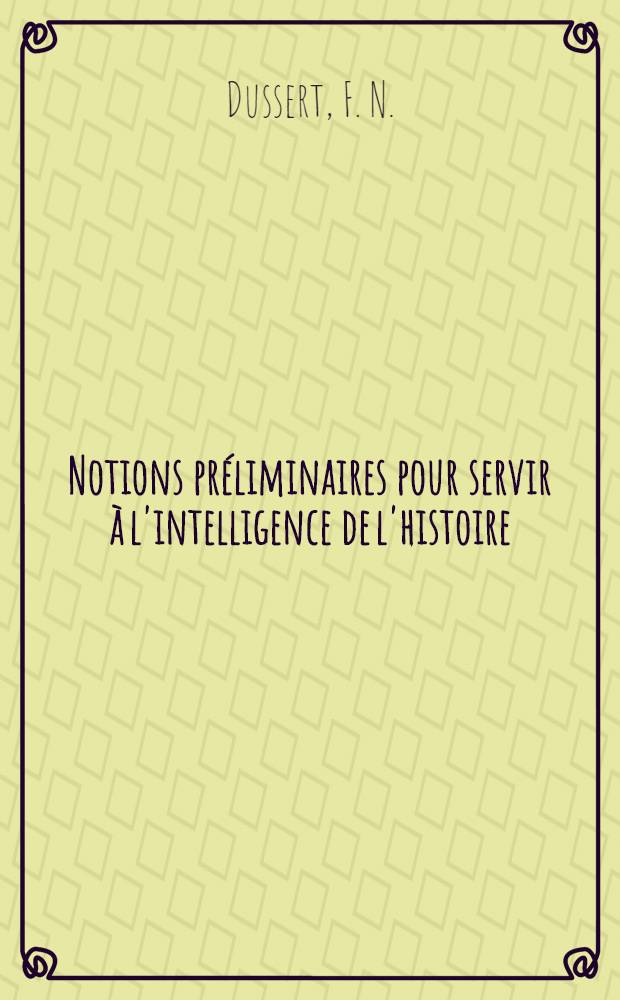 Notions préliminaires pour servir à l'intelligence de l'histoire