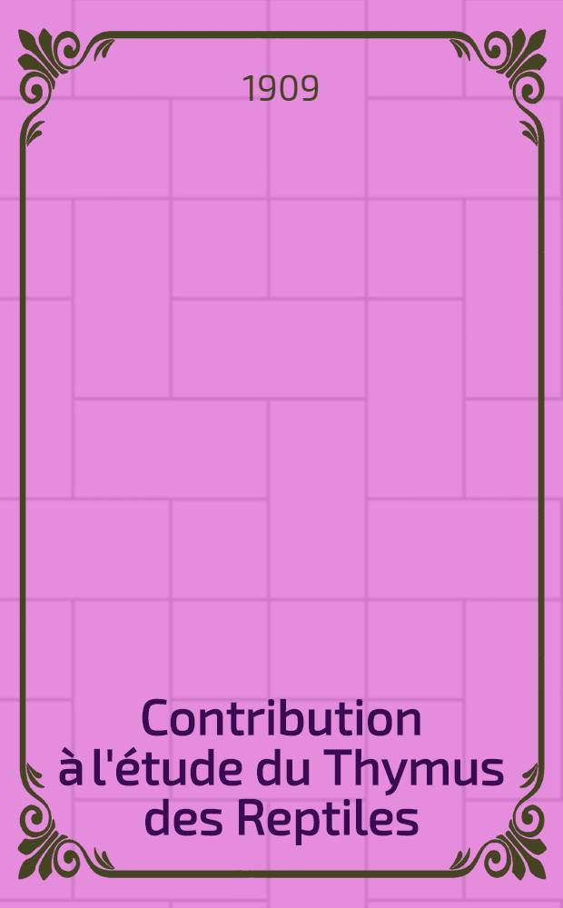 Contribution à l'étude du Thymus des Reptiles : Cellules épithéloïdes, cellules myoïdes et corps de Hassal