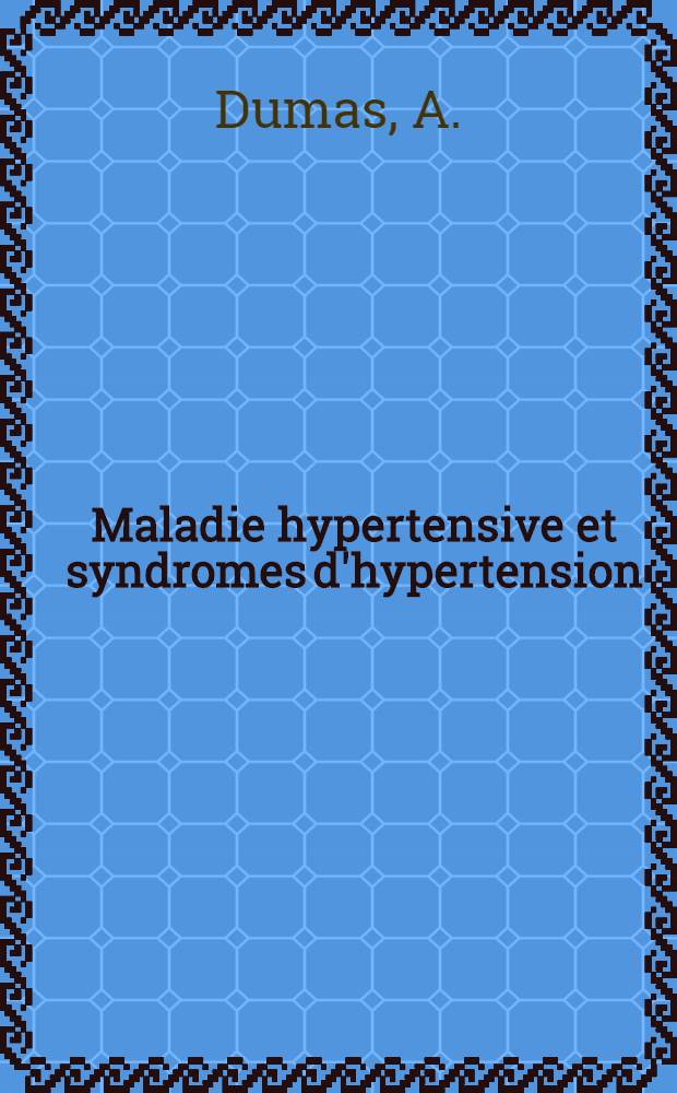 Maladie hypertensive et syndromes d'hypertension