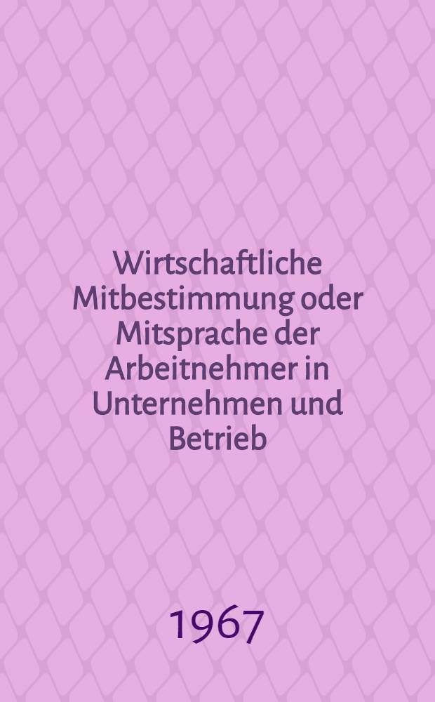 Wirtschaftliche Mitbestimmung oder Mitsprache der Arbeitnehmer in Unternehmen und Betrieb : Inaug.-Diss. ... einer ... Rechtswissenschaftlichen Fakultät der Univ. zu Köln